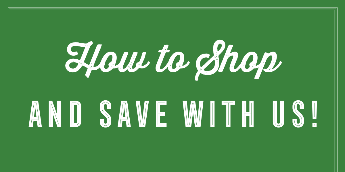 how to shop and save with us!