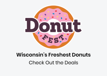 Donut Fest. Wisconsin's Freshest Donuts. Check Out the Deals.